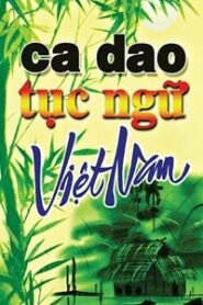 300 Câu Ca Dao Việt Nam Hay Nhất