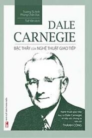 Dale Carnegie, Bậc Thầy Của Nghệ Thuật Giao Tiếp