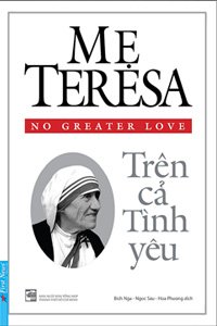 Mẹ Teresa, Trên Cả Tình Yêu